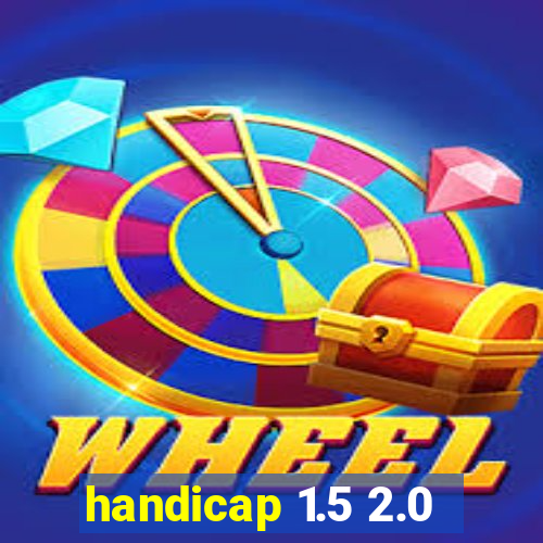 handicap 1.5 2.0